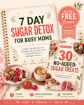 7 Day Sugar Detox For Busy Moms + 30 No Added Sugar Treats FREE